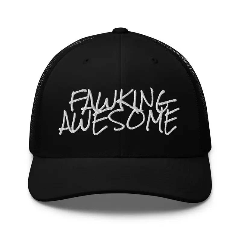 Fawking Awesome trucker hat